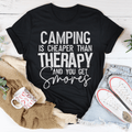 Camping Is Cheaper Than Therapy And You Get Smores Tee-0